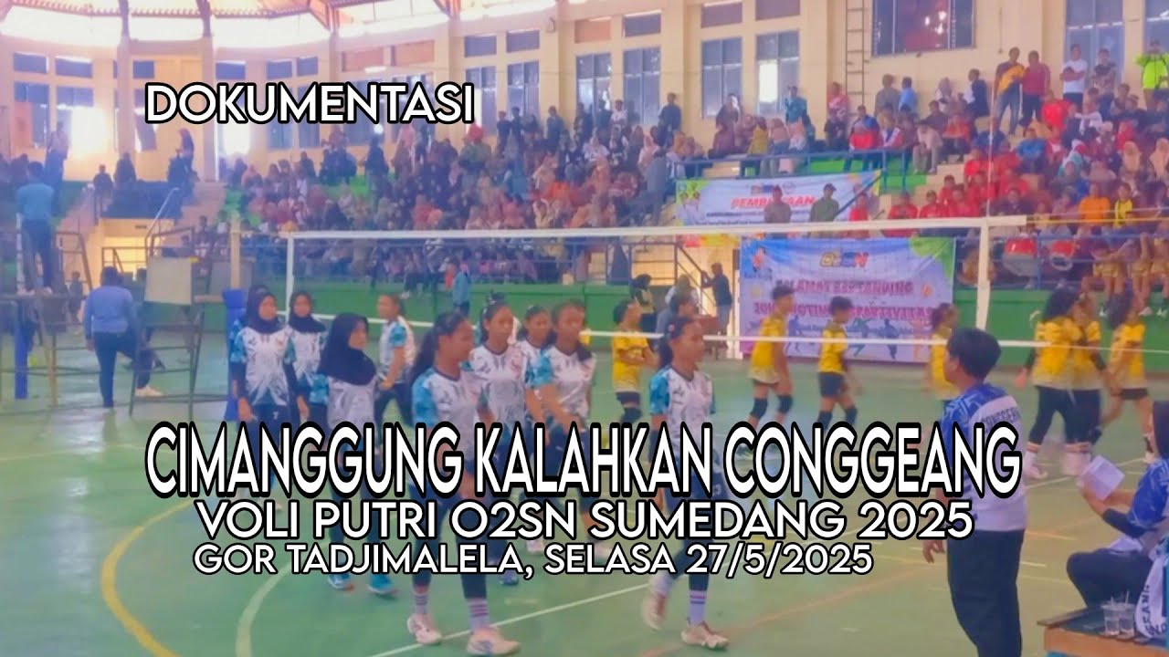 CONGGEANG VS CIMANGGUNG VOLI PUTRI O2SN SUMEDANG 2025‼️GOR TADJIMALELA SELASA 27/5/2025