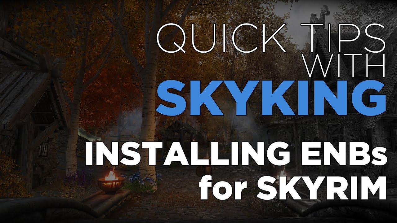 How To Install ENBs For Skyrim