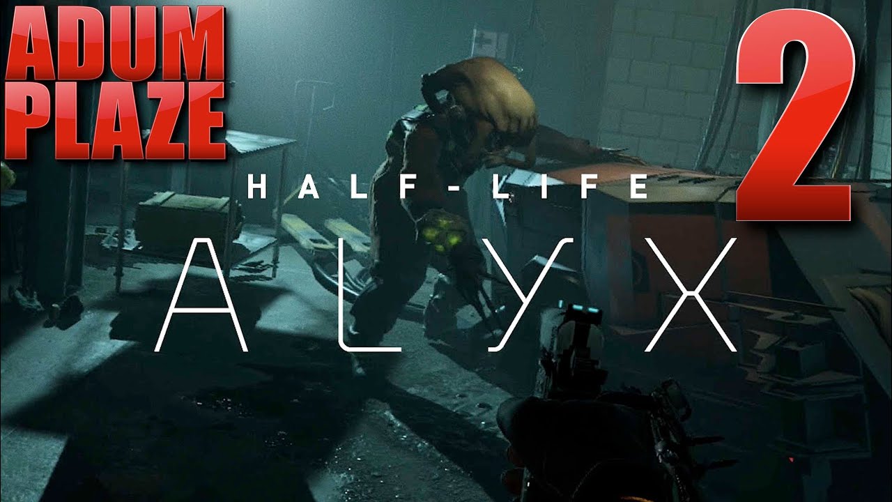 Адум Плейс: Half-Life: Alyx (Часть 2)