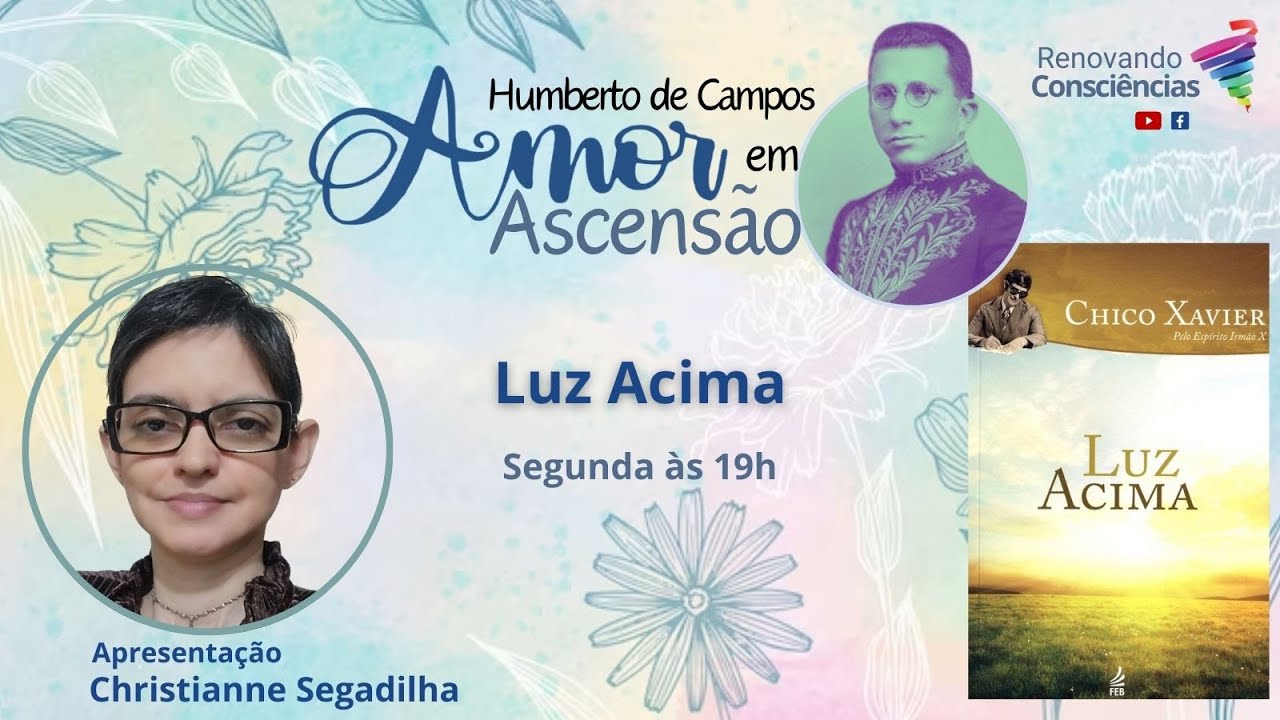 AMOR EM ASCENSÃO | LUZ ACIMA (Humberto de Campos/Chico Xavier) | Christianne Segadilha (AM)