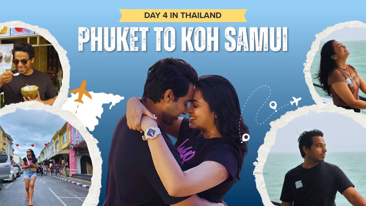 Thailand Trip Day 4 | Phuket to Koh Samui Ferry ⛴️ | Sad Moments & New Beginnings 