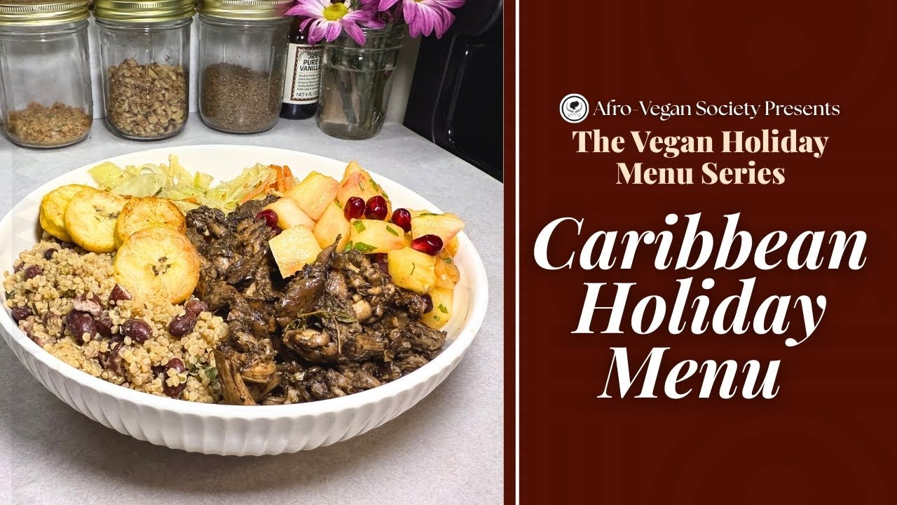 Caribbean Holiday Menu with Danni| Afro-Vegan Society Holiday Menu Series