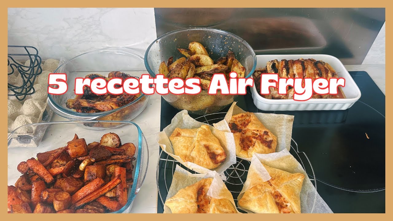 5 RECETTES À L'AIR FRYER