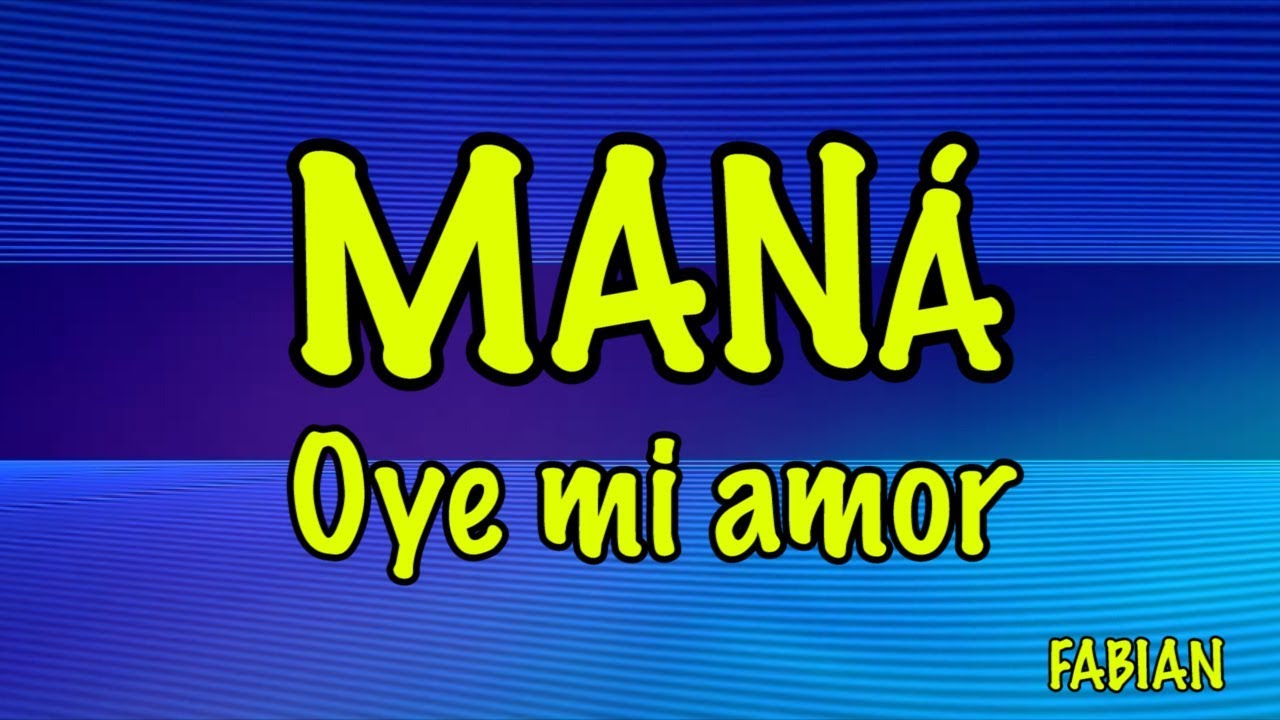 Maná - Oye Mi Amor Karaoke