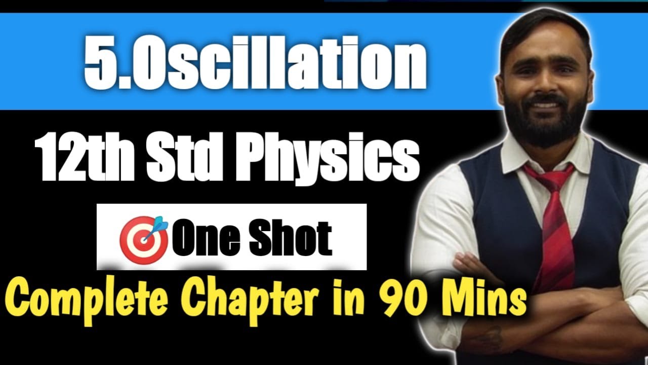 12th PHYSICS |Chapter No 5.Oscillation |ONE SHOT|COMPLETE EXPLANATION|PRADEEP GIRI SIR