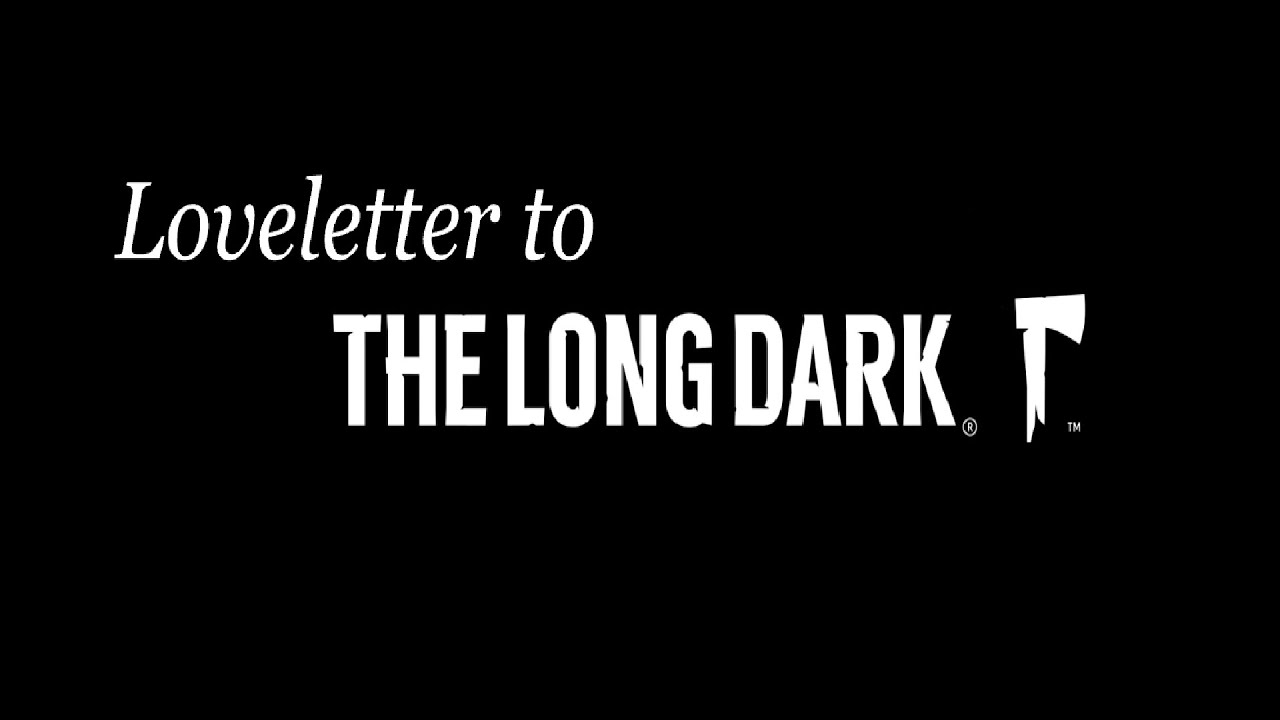 Loveletter to The Long Dark