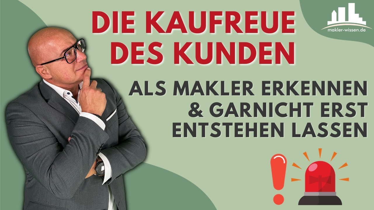 Die KAUFREUE des Kunden – Wie Sie diese als Makler ERKENNEN und gar nicht erst entstehen lassen!