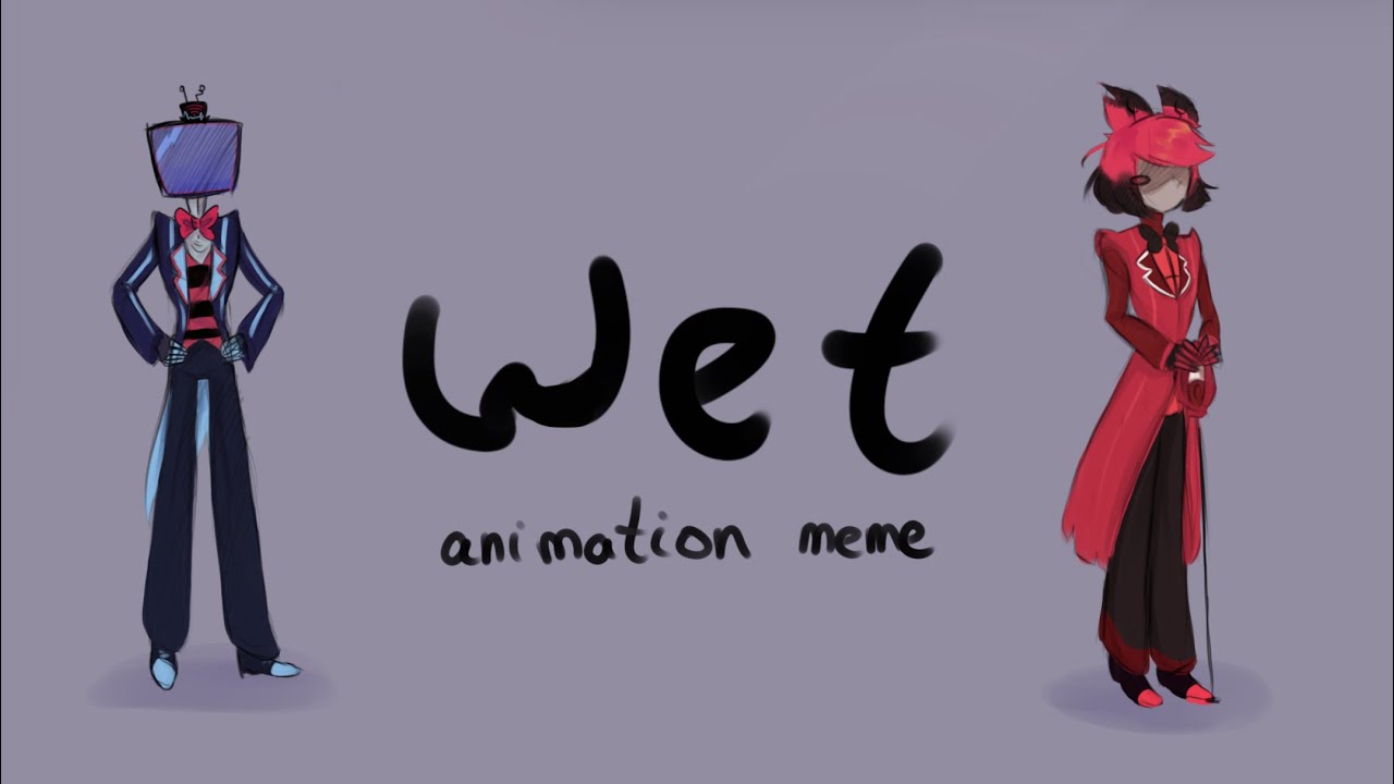 &ldquo;Wet&rdquo; - Radiosilence animatic(Hazbin Hotel)// Hemiko(CHERRY_HAO)
