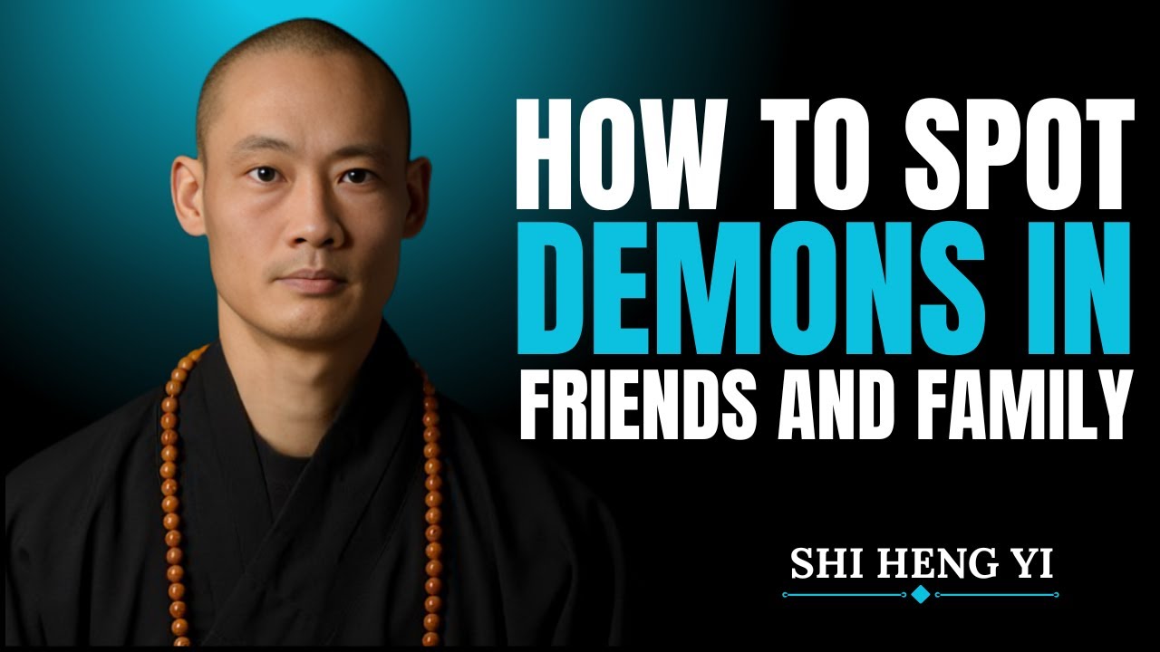 How To Spot Demons in Friends and Family — Shi Heng Yi Motivation
