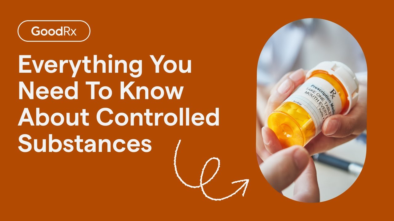 Everything You Need To Know About Controlled Substances | GoodRx