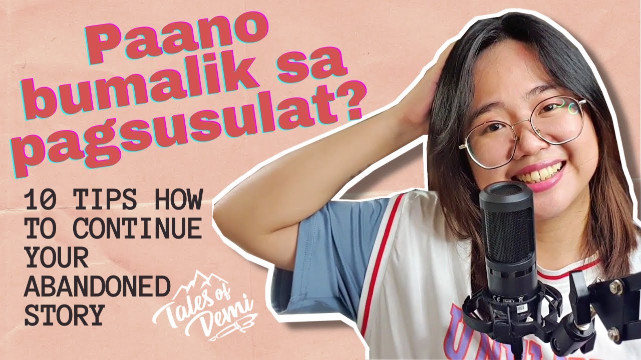 10 TIPS HOW TO CONTINUE YOUR ABANDONED STORY (PAANO BUMALIK SA PAGSUSULAT?)