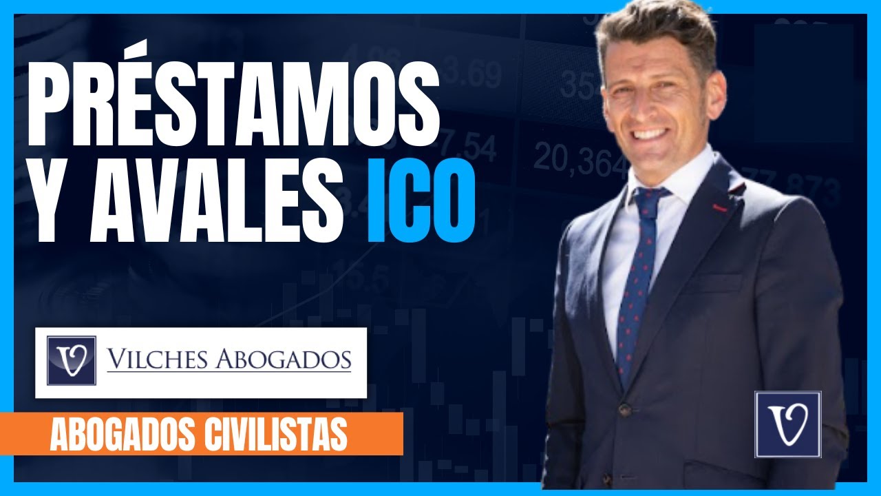 🟢 Pr&eacute;stamos y Avales ICO : Avalancha de reclamaciones | Vilches Abogados