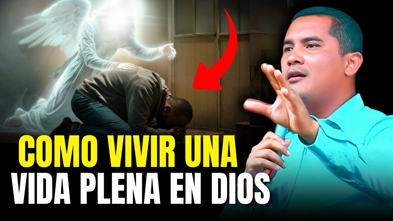 C&oacute;mo vivir una vida plena en Dios - Pastor Carlos Rivas