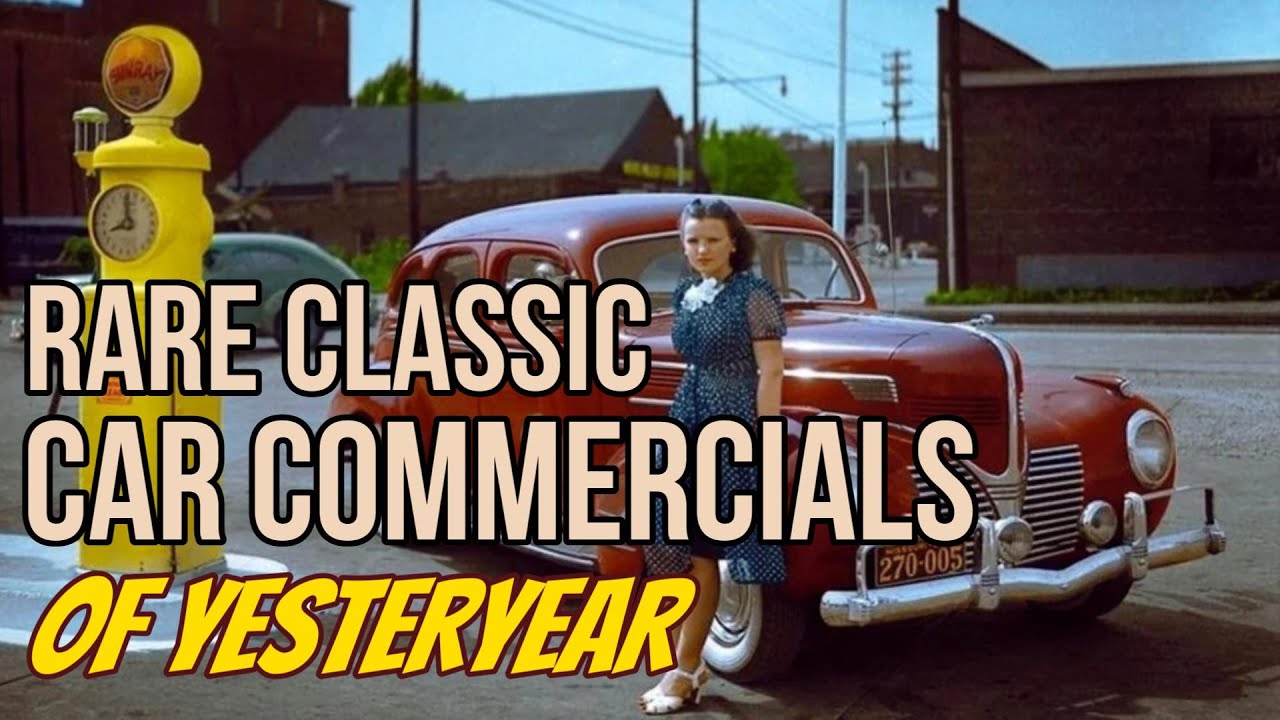 REDISCOVERED CLASSIC CAR COMMERCIALS FROM YESTERYEAR
