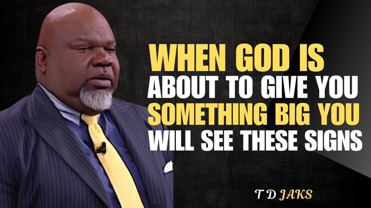 When God Is About to Give You Something Big — These Signs Will Appear//T D JAKES..