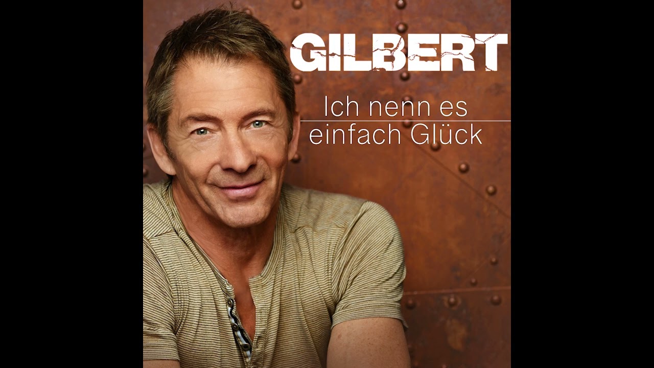 Gilbert - Ich nenn es einfach Glück