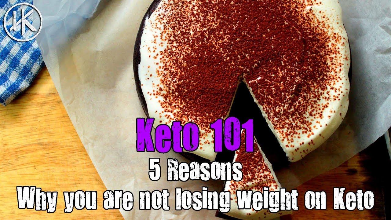 Keto 101 - 5 Reasons You Are Not Losing Weight On The Keto Diet | Keto Basics