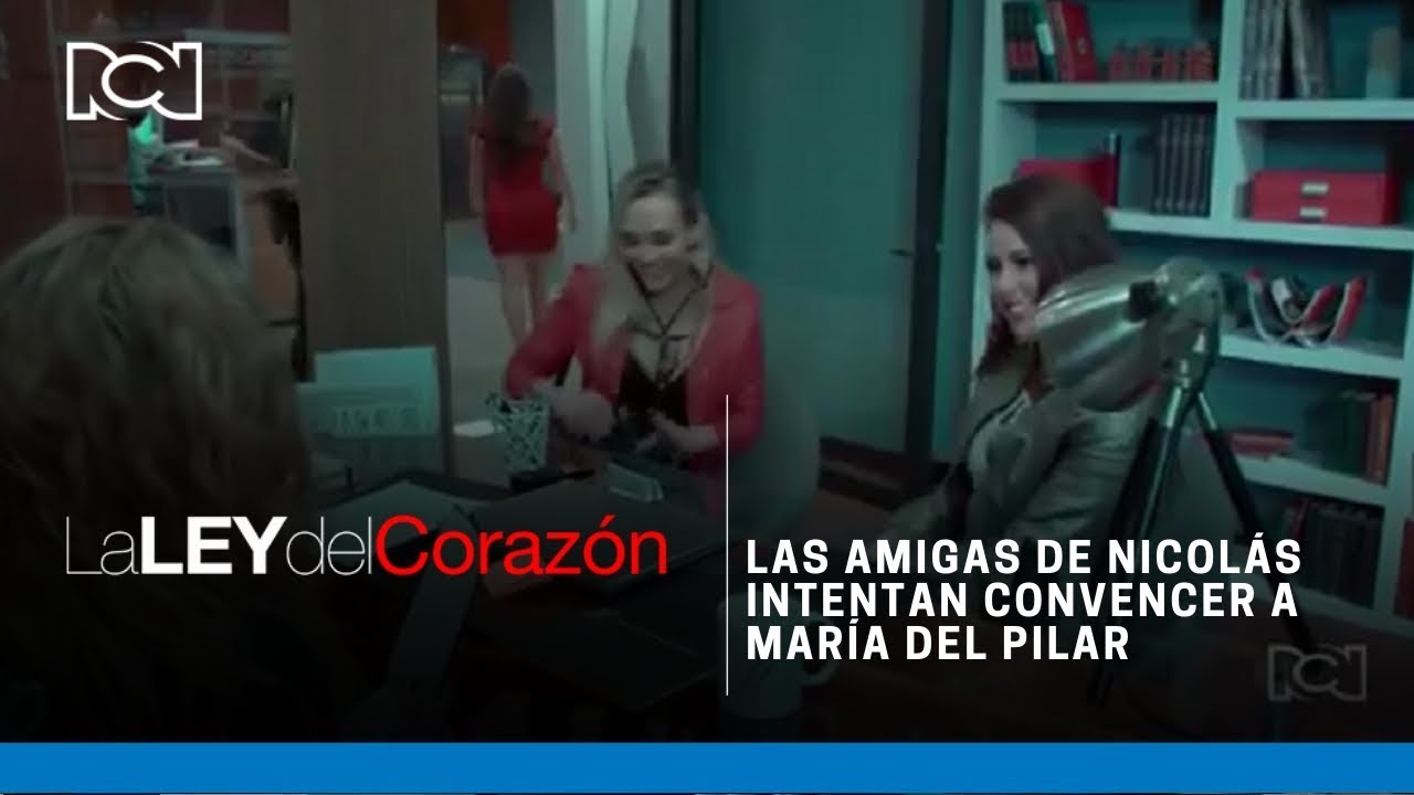 La Ley del Corazón | Las amigas de Nicolás intentan convencer a María del Pilar