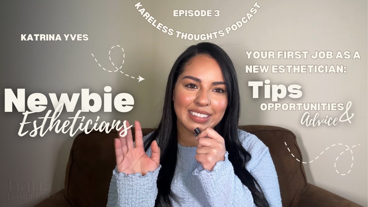 Your First Job as a New Esthetician: Tips, Opportunities & Advice