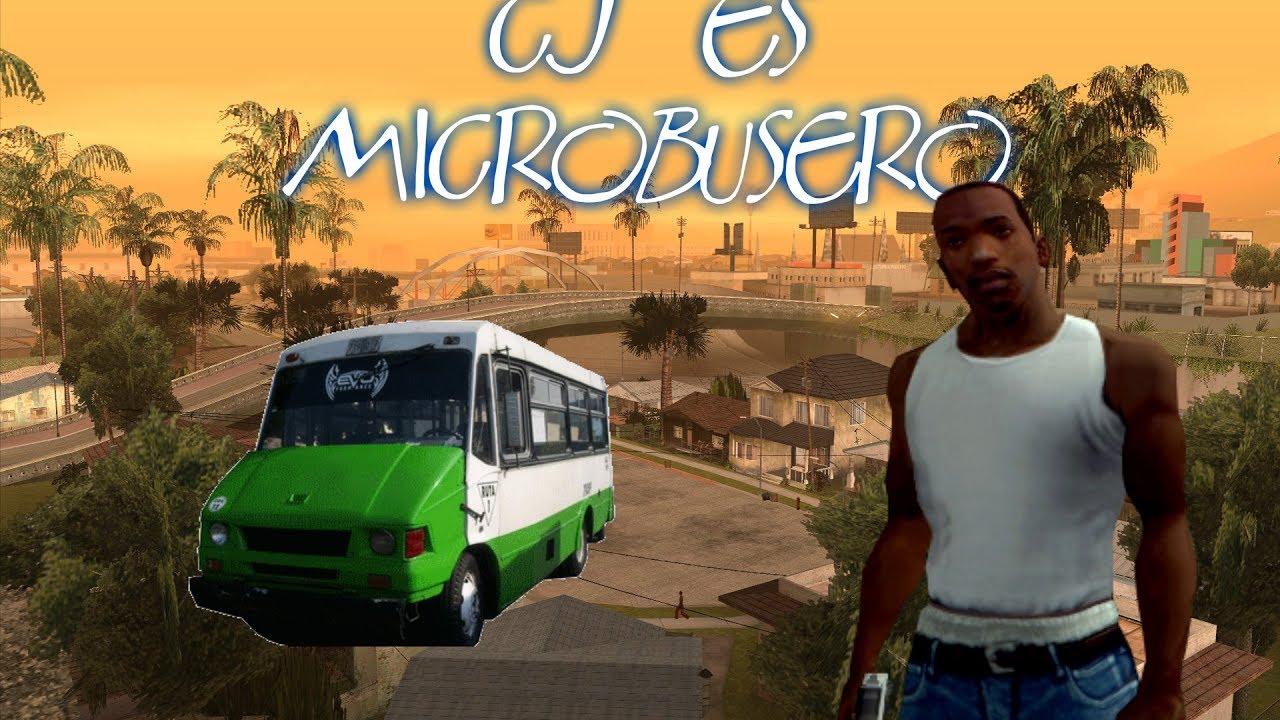 GTA San Andreas Loquendo │ CJ MICROBUSERO 2017