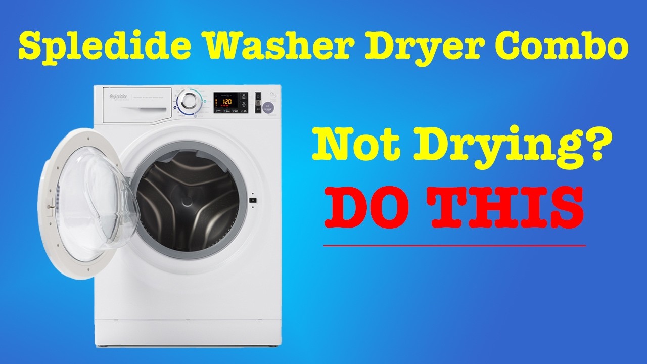 THE FIX Splendide washer dryer combo Not Drying.
