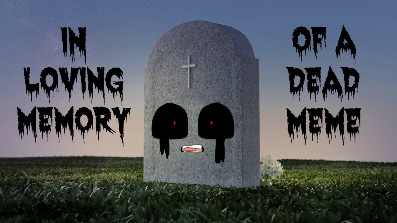 R.I.P. Monster How Should I Feel, A Dead Meme