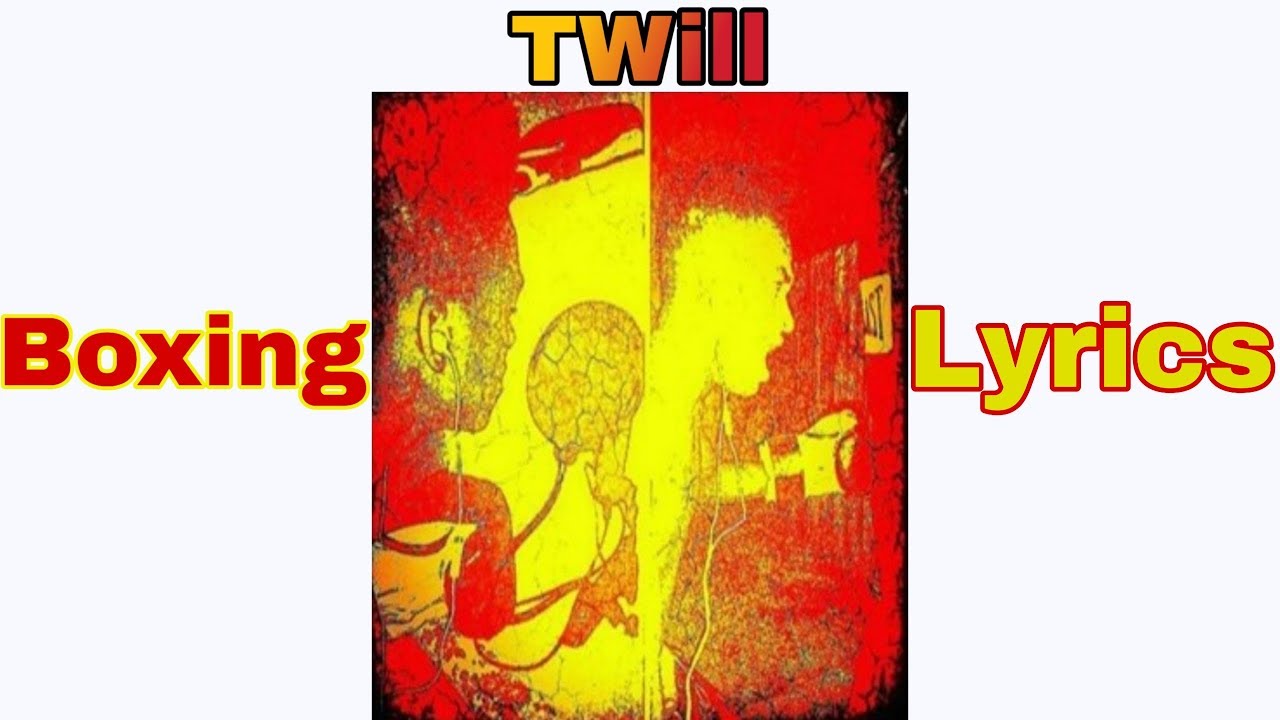 TWill - Boxing & Lyrics