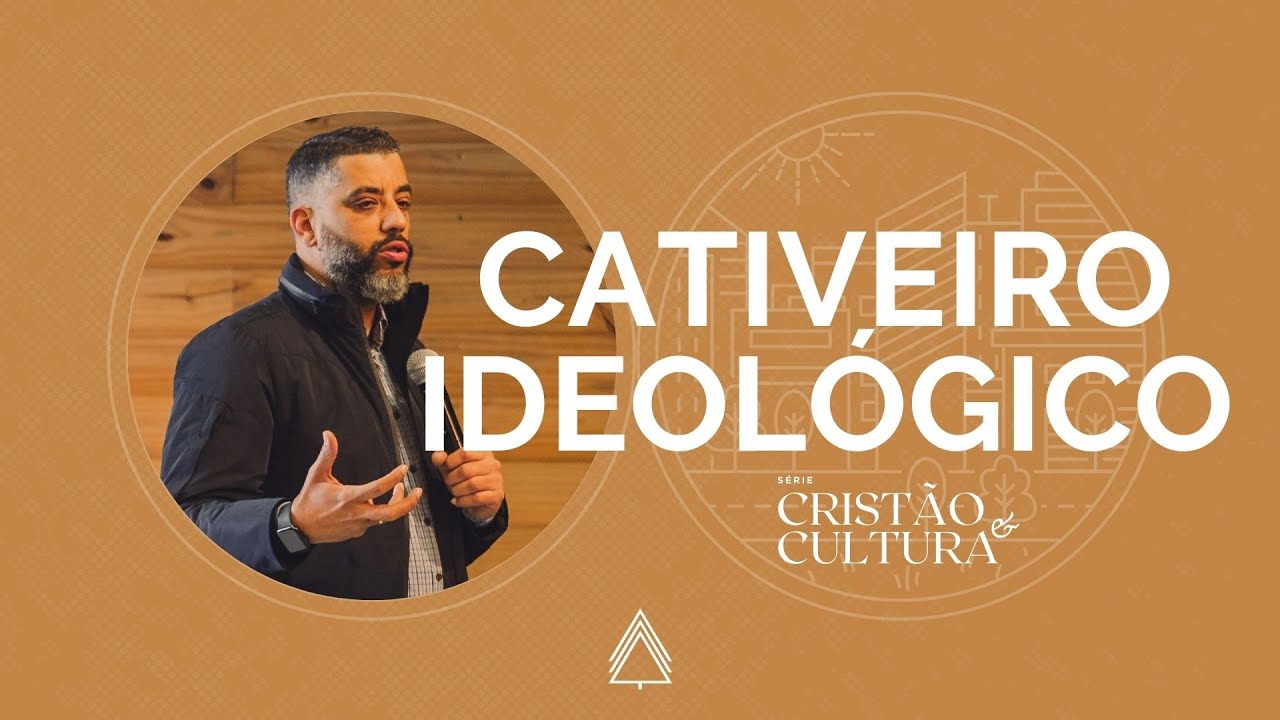 Cativeiro Ideológico - Leandro Vieira (Série: Cristão e a Cultura)