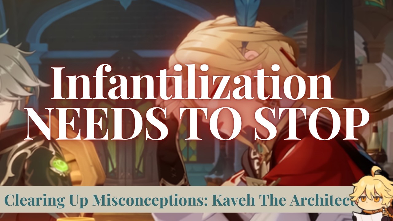 Kaveh | Infantilization of Feminine Characters [Genshin Impact Character Analysis]