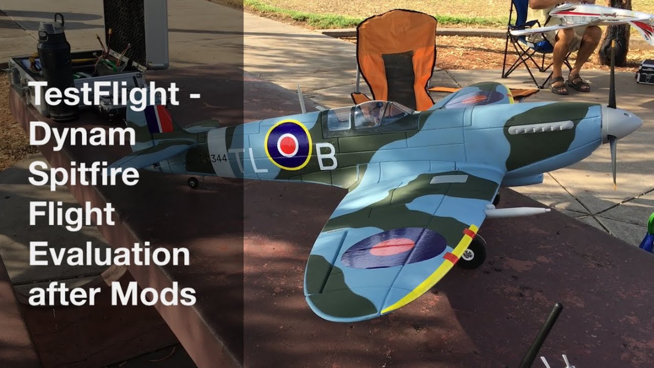 Dynam Spitfire Mods and Flight Evaluation