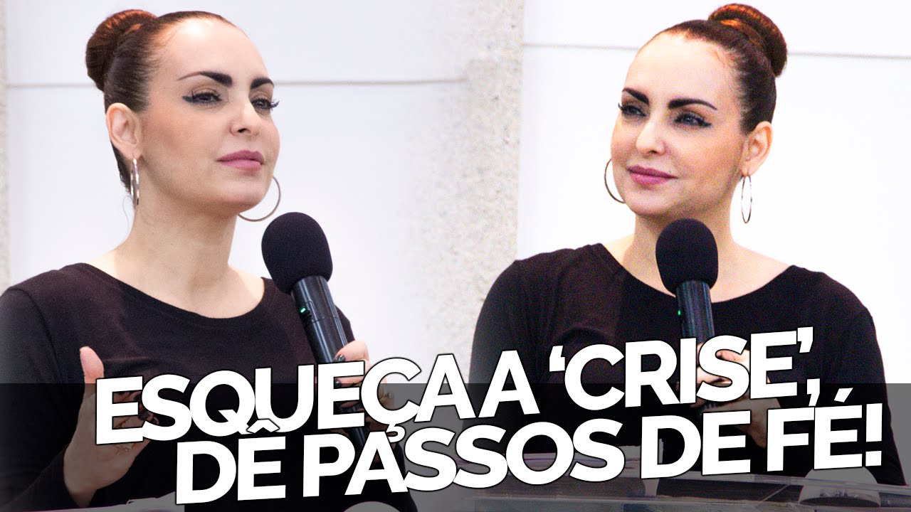 Esqueça a 'crise', dê passos de fé! - Bispa Cléo