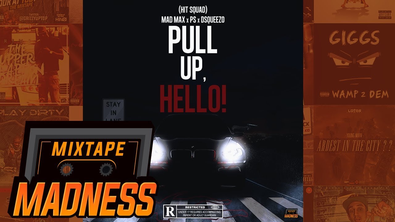 (Hit Squad) MadMax x PS x D Squeezo - Pull Up, Hello! (MM Exclusive) | @MixtapeMadness