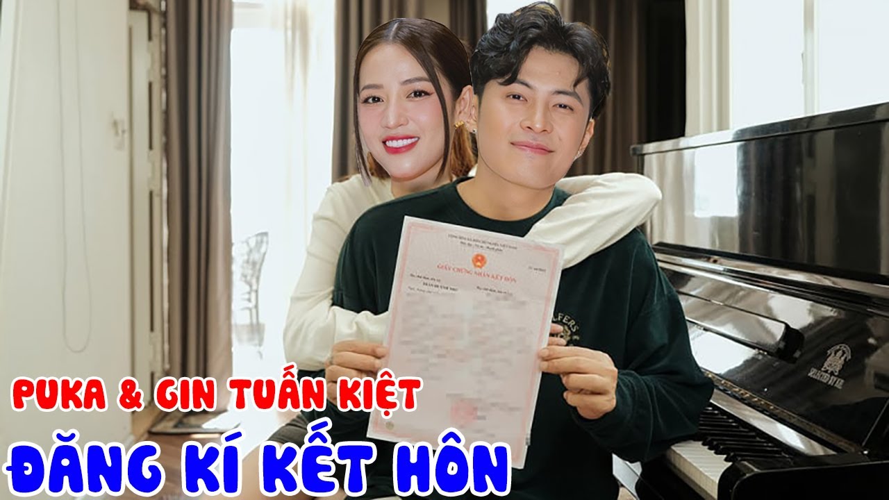 Gin Tuấn Kiệt & Puka đã chính thức ĐĂNG KÍ KẾT HÔN