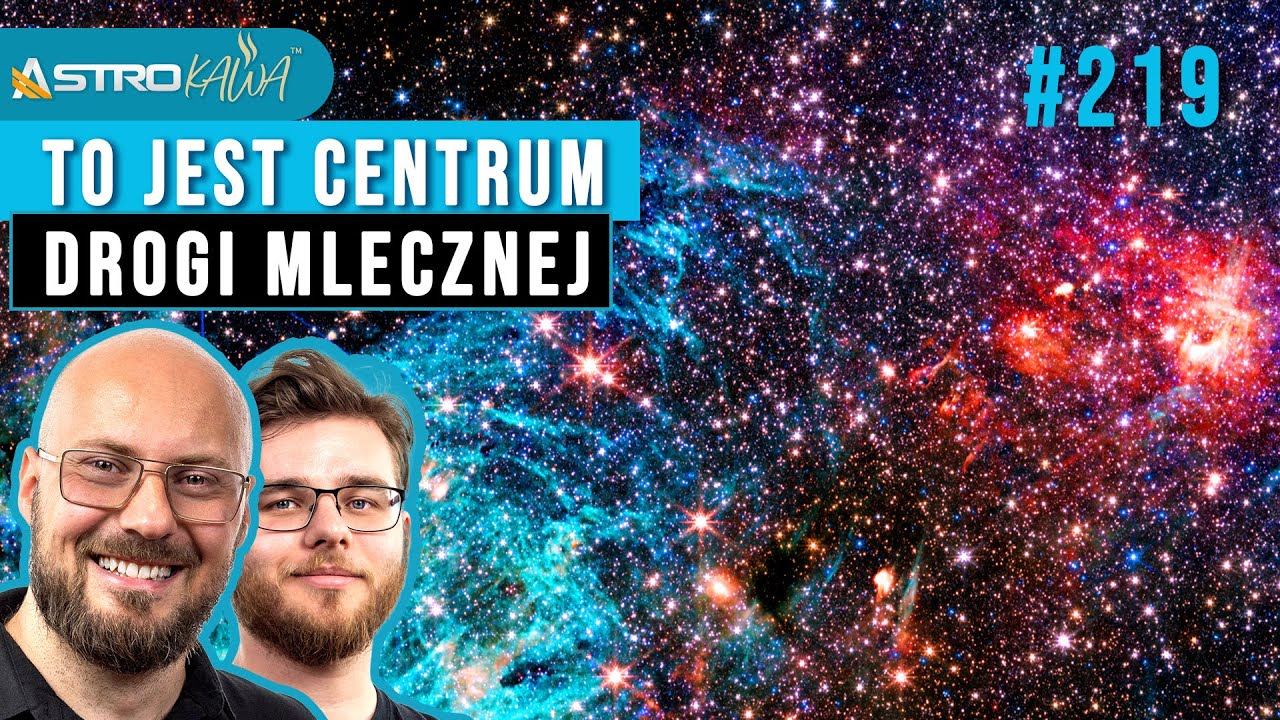 Webb obejrzał centrum Drogi Mlecznej i odkrył nowe struktury - AstroKawa #219