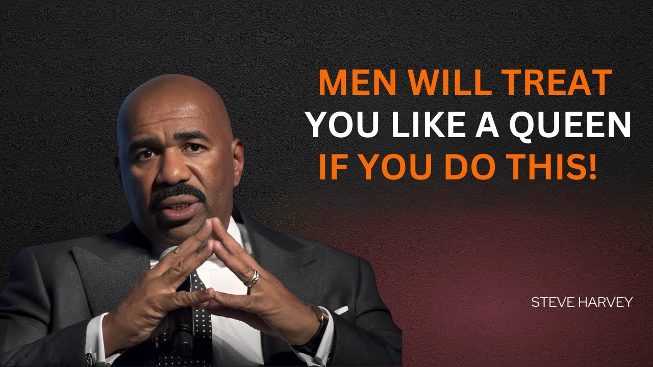 🔥 MEN WILL TREAT YOU LIKE A QUEEN 👑 IF YOU DO THIS! | STEVE HARVEY 🎤