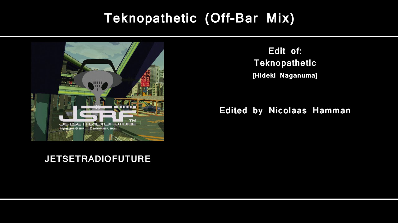 Teknopathetic (Off-Bar Mix) - JET SET RADIO FUTURE (Edited)