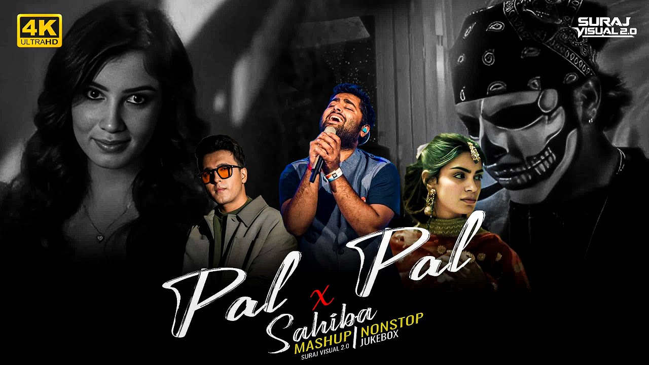 Pal Pal X Sahiba Mashup - Suraj Visual 2.0 | Arijit Singh Ft. Talwiinder | Nonstop Jukebox 2026