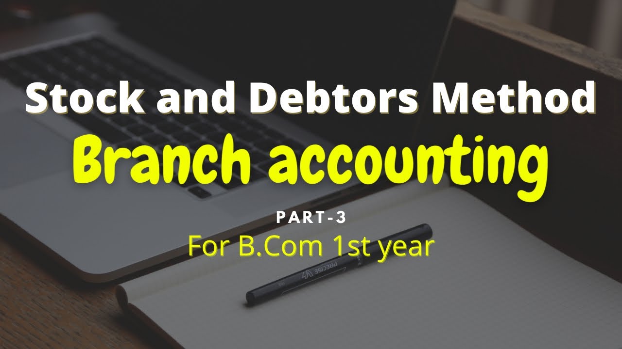 Stock and Debtors Method || Branch Accounting
