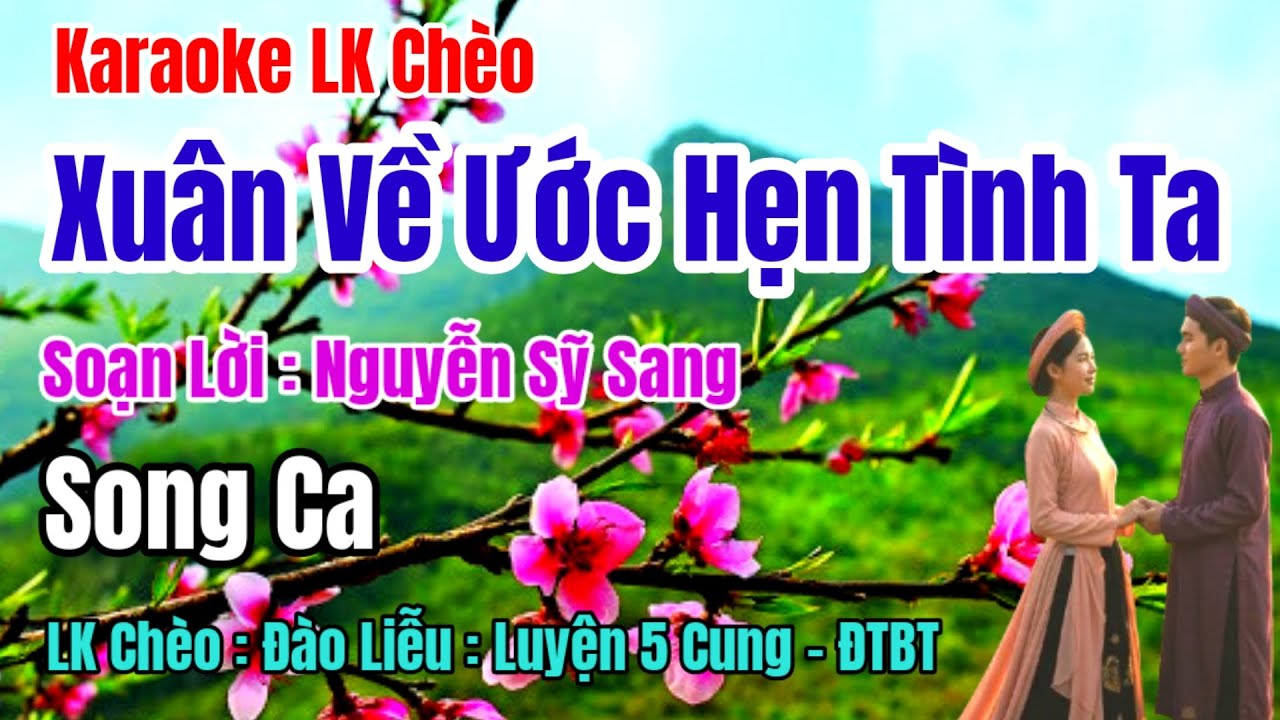 Karaoke LK Song Ca Chèo : Xuân Về Ước Hẹn Tình Ta - SL Sỹ Sang#Lk Chèo : ĐL - L5C - ĐTBT.