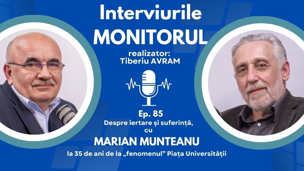 Despre iertare și suferință, cu Marian Munteanu, la 35 de ani de la &bdquo;fenomenul&rdquo; Piața Universității