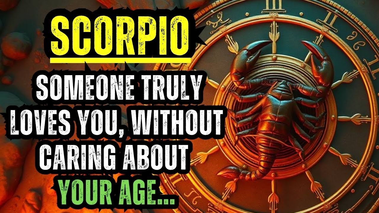 SCORPIO - SOMEONE TRULY LOVES YOU, WITHOUT CARING ABOUT YOUR AGE&hellip;