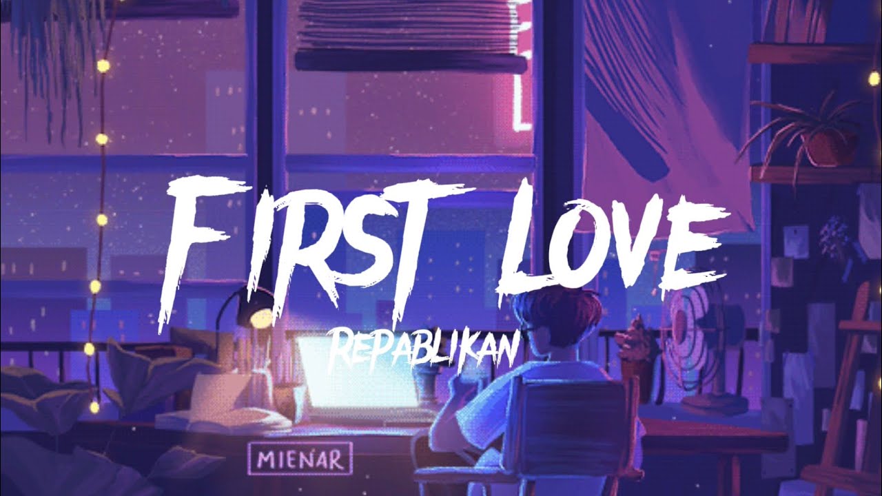 Repablikan - First Love Lyrics