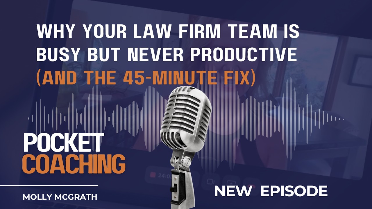 Pocket Coaching: Why Your Law Firm Team Is Busy But Never Productive (And the 45-Minute Fix)