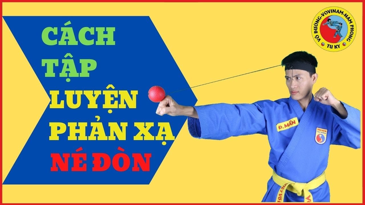 Cách Tập Phản Xạ Né Đòn Tập Võ Hiệu Quả Không Thể Bỏ Qua I Nguyễn Đức Mẫn