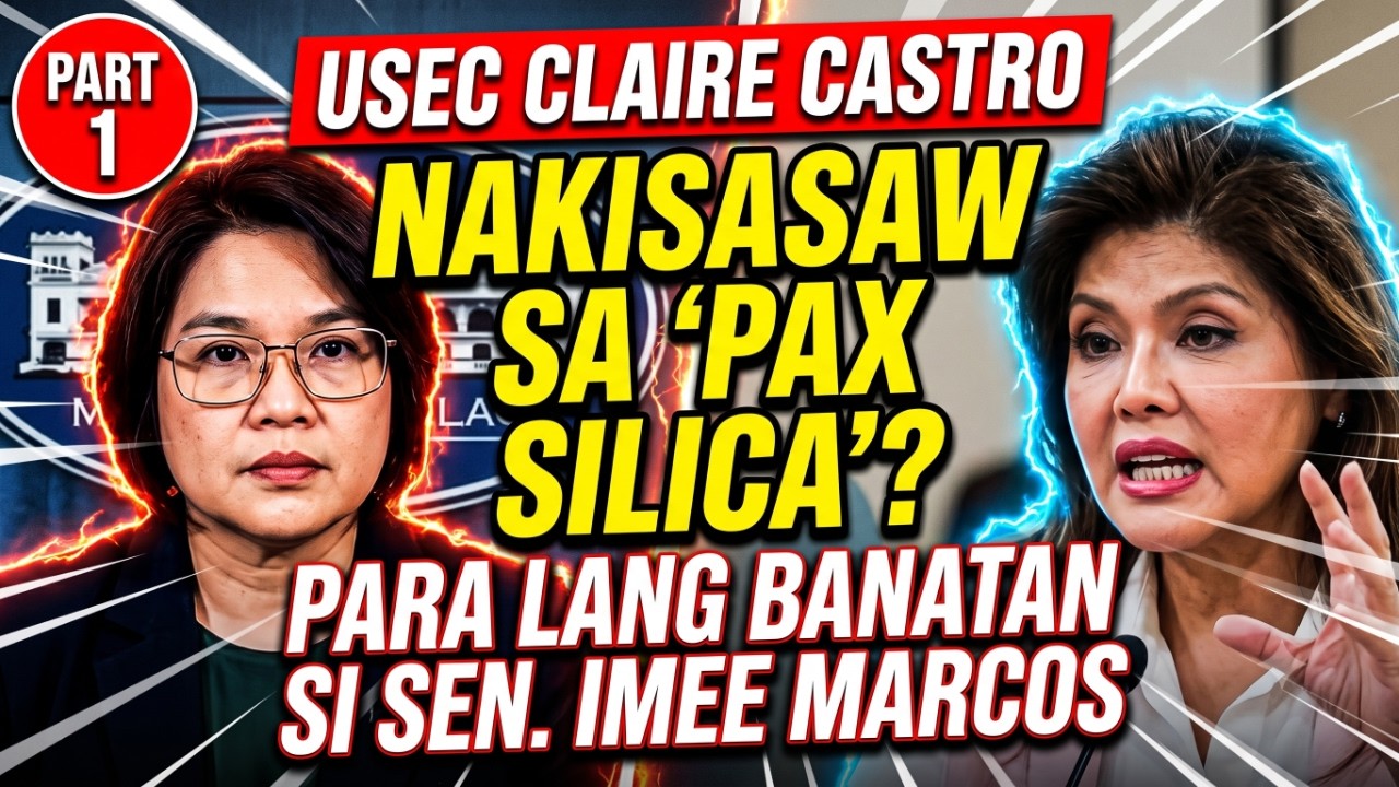 PART 1- USEC CLAIRE CASTRO, NAKISASAW SA PAX SILICA PARA LANG BANATAN SI SEN IMEE MARCOS