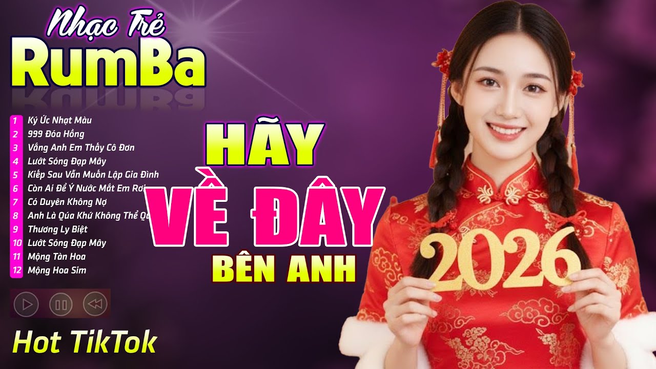 HÃY VỀ ĐÂY BÊN ANH , TỪNG CHO NHAU - LK Nhạc Trẻ Rumba 8x 9x Hót TikTok - Nhạc Trẻ Hay Nhất 2026