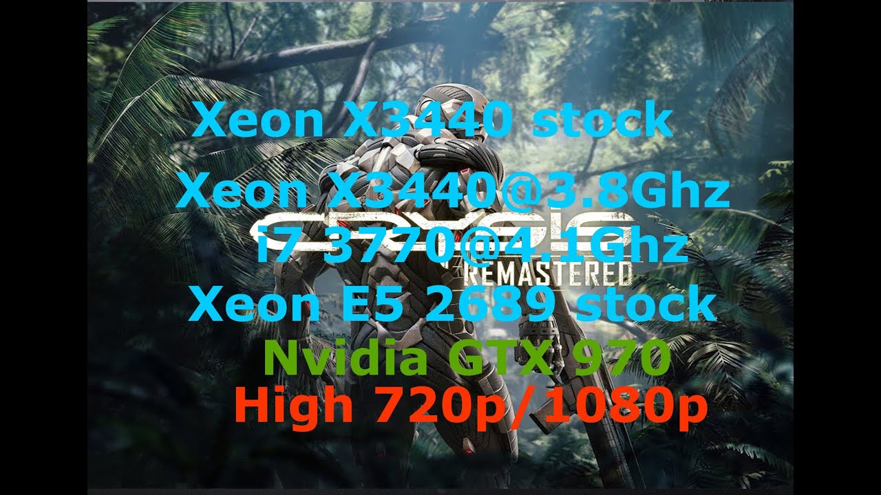 Crysis Remastered_Xeon X3440 stock vs Xeon X3440@3.8 vs  i7 3770@4.1 Xeon E5 2689 (GTX 970)