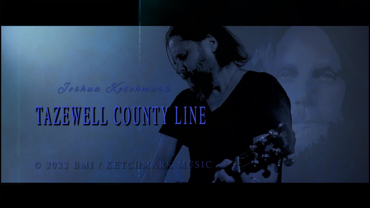 JOSHUA KETCHMARK - TAZEWELL COUNTY LINE
