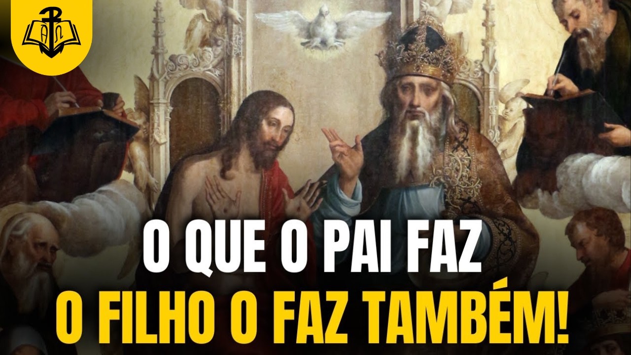 O que o Pai faz o Filho o faz também! | Quarta-feira