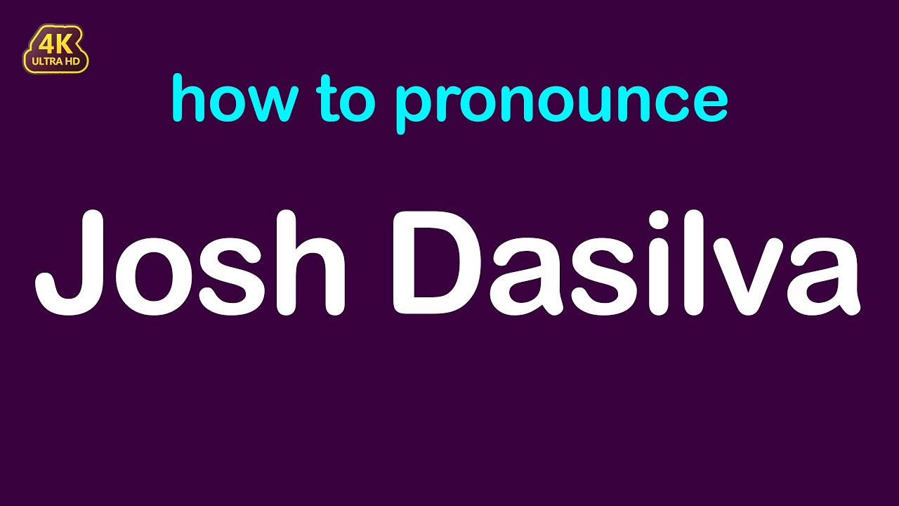 Как произносится Джош Дасилва